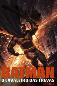 Batman: O Cavaleiro das Trevas Parte – 2
